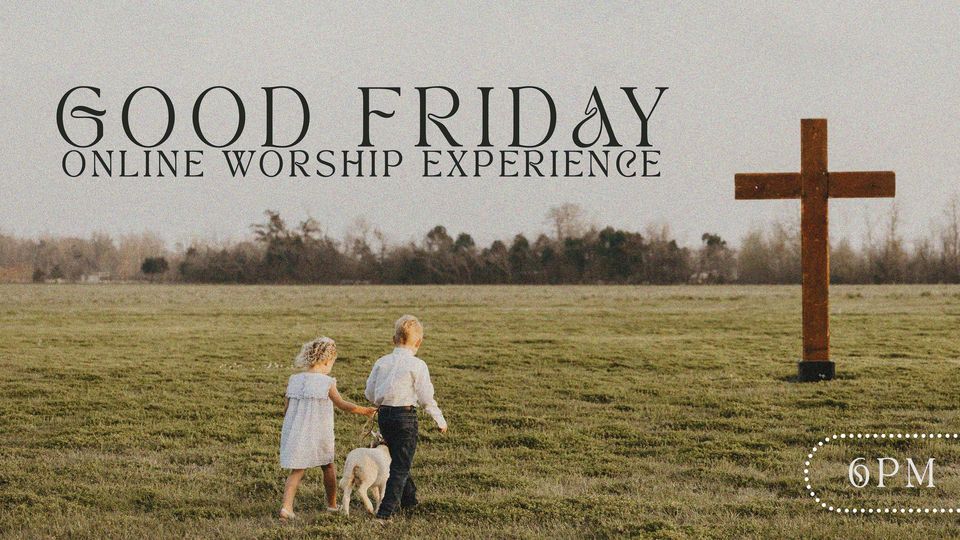 Good Friday Online Worship Experience